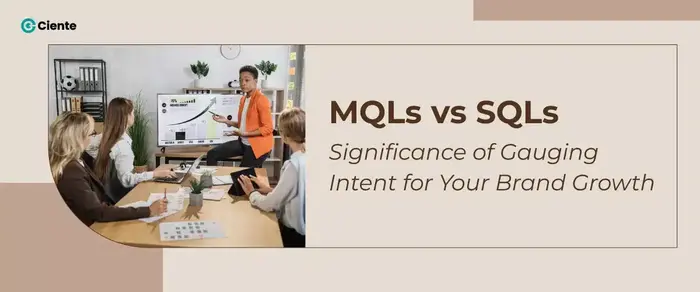 MQLs In Modern Marketing: Where Do They Fit? - Ciente