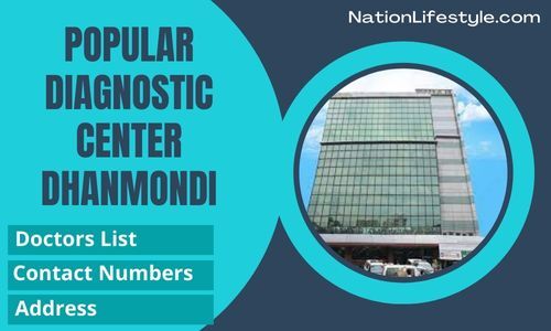 Popular Diagnostic Dhanmondi Doctor List | Address | Contact Numbers - NationLifestyle